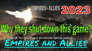 Empires and Allies - Why they shut down this game? - Amazing Battles