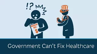 Government Can't Fix Healthcare | 5 Minute Video