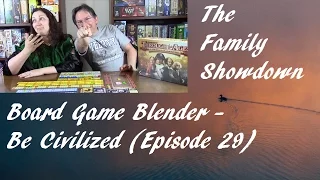 Board Game Blender - Be Civilized (Episode 29 - Through the Ages)