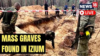 Ukraine News | Mass Graves Found In Izium | Kharkiv News | Russia Ukraine Conflict | News18 Live