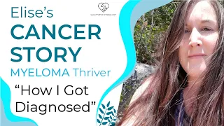 How I Got My Cancer Diagnosis | Elise’s Multiple Myeloma Story (1 of 4)