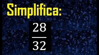 simplificar 28/32 simplificado