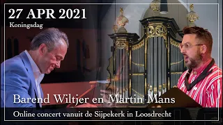 Koningsdag! Martin Mans en Barend Wiltjer orgel en zang vanuit de Sijpekerk in Loosdrecht
