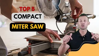 Best Compact Miter Saw 2024 🔥 Top 5 Best Compact Miter Saw Reviews