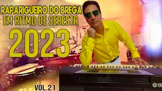 RAPARIGUEIRO DO BREGA 2023 O FERA DA SERESTA CD COMPLETO