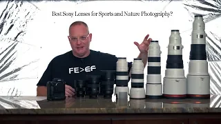 Best Sony lenses for Sports and Nature Photography?  (47 min)