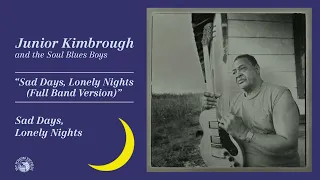 Junior Kimbrough - Sad Days Lonely Nights (Full Band Version) (Official Audio)