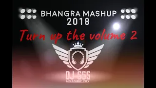 Bhangra Mashup 2018  - Turn Up The Volume 2 - DJ SSS