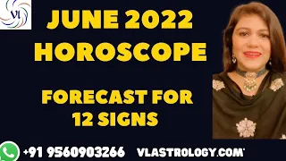 June 2022 Horoscope - Forecast & Predictions for 12 Signs by VL