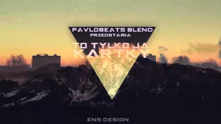 Kartky - To Tylko Ja (PavloBeats Blend)