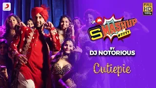 9XM SMASHUP #7777 - DJ Notorious | Cutiepie Remix | Ae Dil Hai Mushkil