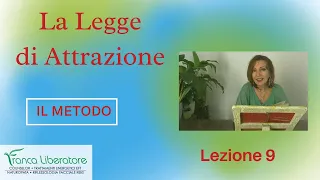 La Legge dell'Attrazione - Il Metodo - Nona Lezione