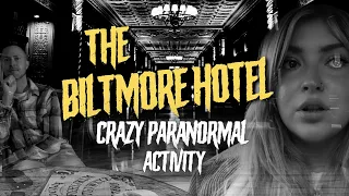 CRAZY PARANORMAL ACTIVITY At The Biltmore Hotel | Ghost Club Paranormal |