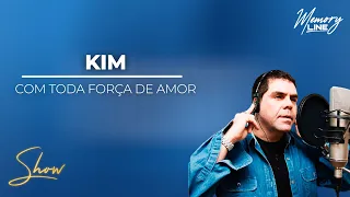 Kim - Com Toda Força de Amor (DVD COMPLETO)