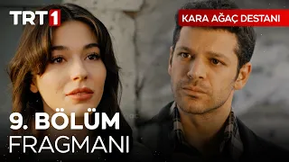 Kara Ağaç Destanı 9. Bölüm Fragmanı - “Senin ikimize biçtiğin geri dönüşü olmayan bir veda..”