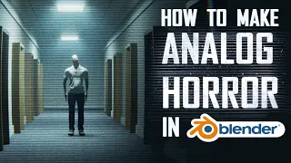 How To Make "Analog Horror" Using Blender! (Complete Workflow Tutorial)