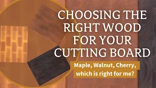 Choosing The Right Wood for Your Cutting Board