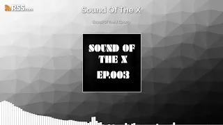 Sound Of The X Ep.003