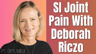 An Expert Approach to Self-Treating S.I. Pain (Sacroiliac)-Deborah Riczo