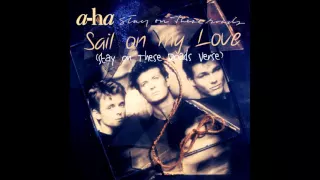 A-ha - Sail on My Love (Verse from Stay on These Roads)