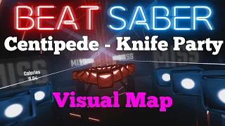 VISUAL Beat Saber Map... | Centipede - Knife Party