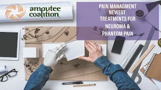 Pain Management/Newest Treatments for Neuroma & Phantom Pain