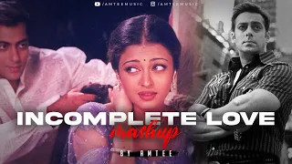 Incomplete Love Mashup | Amtee | Bollywood Lofi