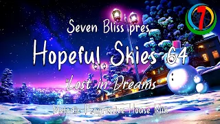 Seven Bliss pres. Hopeful Skies 64: "Lost in Dreams" (Melodic Progressive House Mix)