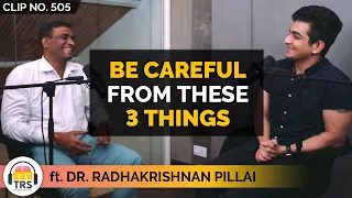 These 3 Things Can Destroy Your Life ft. Dr. Radhakrishnan Pillai | TheRanveerShow Clips