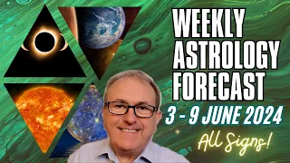 Weekly Astrology Forecast from 3rd - 9th June + All Signs!