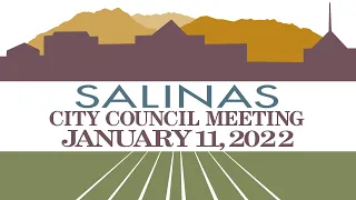 01.11.22 Salinas City Council Meeting of January 11, 2022