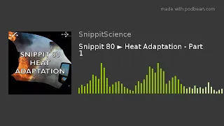 Snippit 80 ► Heat Adaptation - Part 1