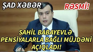 SON Deqiqe ! Pensiyaçılara BÖYÜK MÜJDƏ: KƏSKİN ARTIM OLACAQ - Nazir AÇIQLADI! - XEBERLER , XEBER