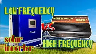 SOLAR INVERTER- LOW FREQUENCY SNADI INVERTER TO HIGH FREQUENCY CHINESE INVERTER