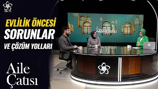 Evlilik Öncesi Sorunlar ve Çözümleri | Aile Çatısı (51. Bölüm)