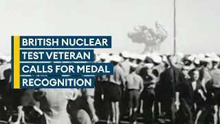 Veteran calls for medals for all nuclear weapons test personnel