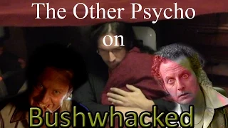 Psycho on Bushwhacked