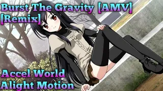 #accelworld #amv Accel World -Burst The Gravity Remix [AMV]