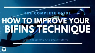 The Complete Guide | How To Improve Your BiFins Technique In Freediving