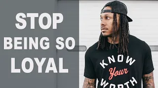 Stop Being So Loyal | Trent Shelton