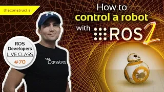 ROS Developers LIVE Class #70: How to Control a Robot with ROS2 (Dashing)