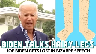 Biden Discusses His Hairy Legs In Bizarre Speech