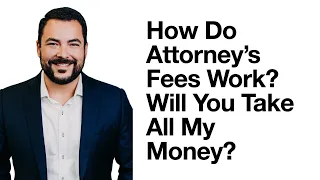 FAQ: How Do Attorney's Fees Work?  Will You Take All My Settlement?