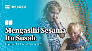 Mengasihi Sesama Itu Susah | Renungan Singkat Kristen (Sermon Snippets)