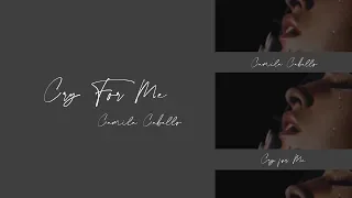《Cry for Me 為我流淚》- Camila Cabello 卡蜜拉·卡貝羅 Lyrics 繁體中字【中英雙字】