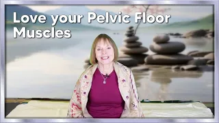 Love your pelvic floor muscles: part 1 getting to know them