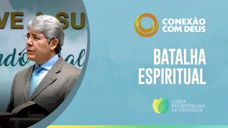 Batalha Espiritual | Conexão com Deus | Pr. Hernandes Dias Lopes