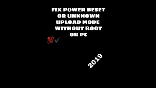 How to fix ANDROID POWER RESET OR UNKNOWN UPLOAD MODE WITHOUT PC AND ROOT(UPDATED STILL WORKS 2022)