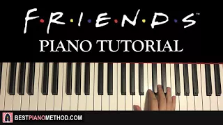 HOW TO PLAY - FRIENDS Theme Song (Piano Tutorial Lesson)