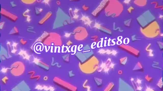 80’s/90’s edits that I made that you should watch ;)